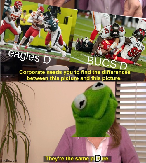 Super Bowl LIX meme | eagles D; BUCS D; D | image tagged in memes,they're the same picture,kansas city chiefs,philadelphia eagles,super bowl,defense | made w/ Imgflip meme maker