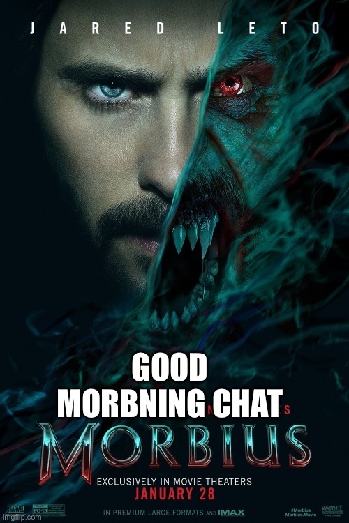 morbius | GOOD MORBNING CHAT | image tagged in morbius | made w/ Imgflip meme maker