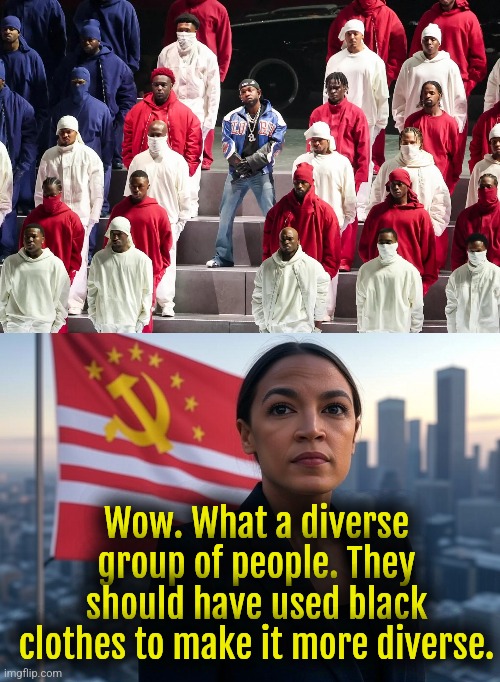 Whiteness is bad. White is racist. | Wow. What a diverse group of people. They should have used black clothes to make it more diverse. | image tagged in supreme leader aoc,liberal logic,marxism,liberal hypocrisy | made w/ Imgflip meme maker