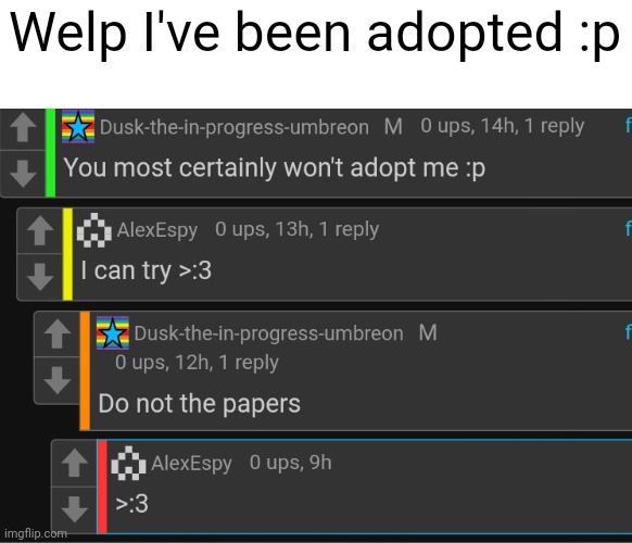 Welp I've been adopted :p | made w/ Imgflip meme maker