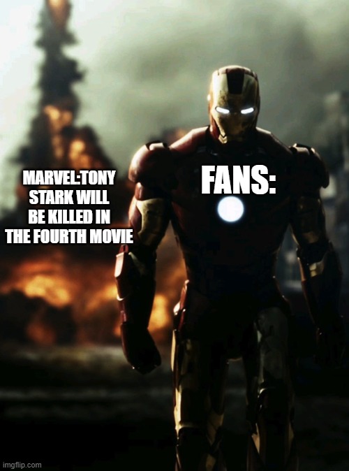 Casually walking away from explosion | FANS:; MARVEL:TONY STARK WILL BE KILLED IN THE FOURTH MOVIE | image tagged in casually walking away from explosion | made w/ Imgflip meme maker