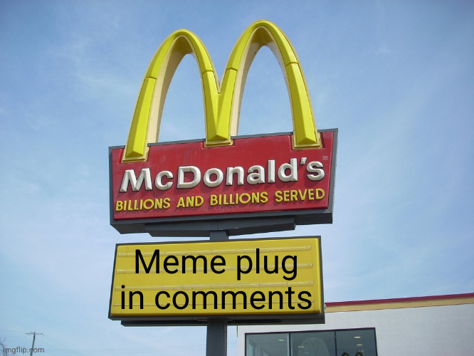 fun stream memes | Meme plug in comments | image tagged in mcdonald's sign,fun stream,memes,funny,superbowl,football | made w/ Imgflip meme maker