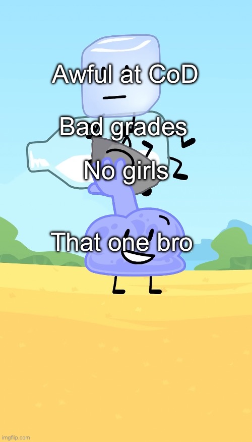 Awful at CoD; Bad grades; No girls; That one bro | made w/ Imgflip meme maker