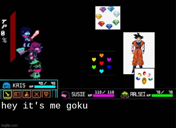 Blank Deltarune Battle | hey it's me goku | image tagged in blank deltarune battle | made w/ Imgflip meme maker