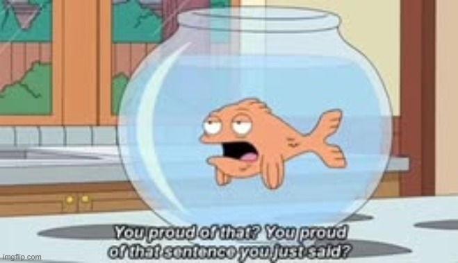 You proud of that? You proud of that sentence you just said? | image tagged in you proud of that you proud of that sentence you just said | made w/ Imgflip meme maker