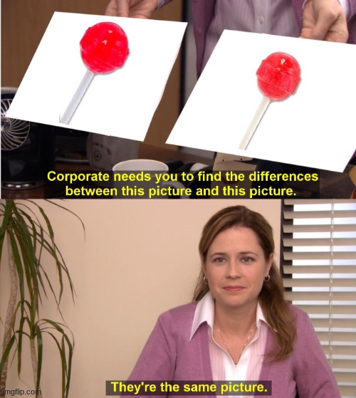 Watermelon Vs chairy dum dum lollipops | image tagged in memes,they're the same picture,lollipop | made w/ Imgflip meme maker