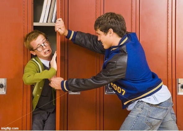 bully shoving nerd into locker | image tagged in bully shoving nerd into locker | made w/ Imgflip meme maker