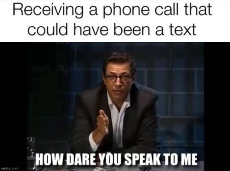 Always text, never call me | image tagged in texting | made w/ Imgflip meme maker