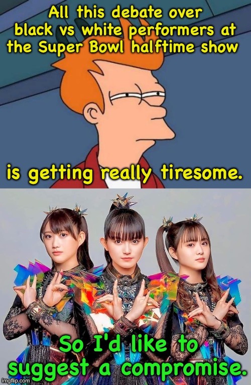 image tagged in futurama fry,babymetal | made w/ Imgflip meme maker