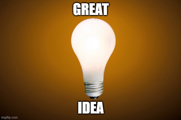 then disney got an idea | GREAT; IDEA | image tagged in lightbulb,disney | made w/ Imgflip meme maker