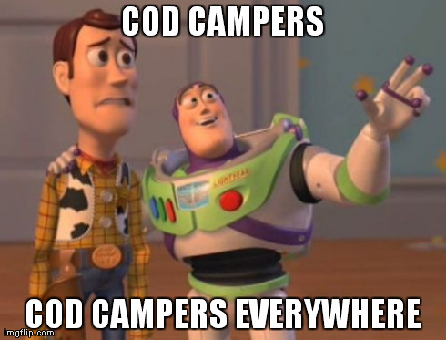 X, X Everywhere | COD CAMPERS COD CAMPERS EVERYWHERE | image tagged in memes,x x everywhere | made w/ Imgflip meme maker