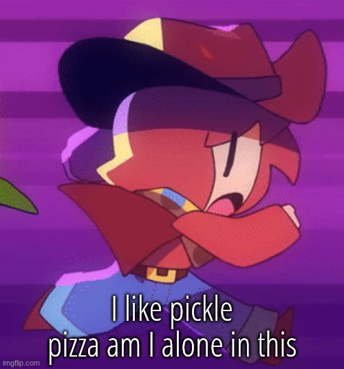 please don't kill me for my odd pizza choices it's not like I go out of my way to get it | I like pickle pizza am I alone in this | image tagged in jog | made w/ Imgflip meme maker