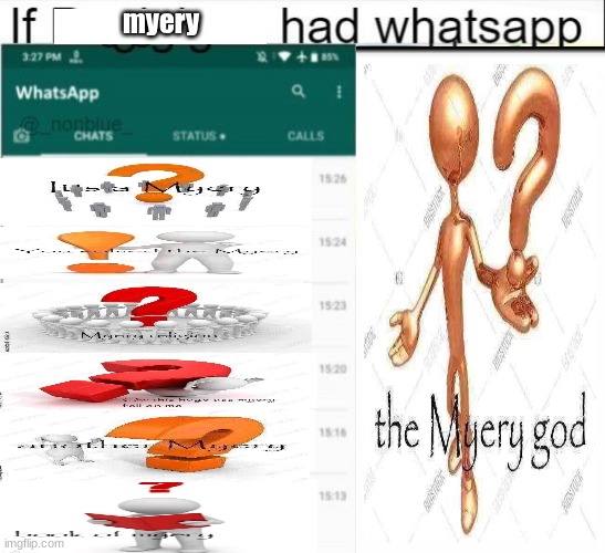 If ___ had whatsapp | myery | image tagged in if ___ had whatsapp | made w/ Imgflip meme maker