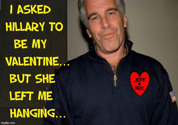 "Now you're mine forever, Jeffrey. Happy Valentine's Day." —Hillary | image tagged in vince vance,hillary clinton,hrc,jeffrey epstein,suicide,memes | made w/ Imgflip meme maker