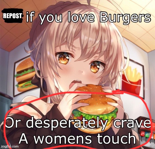 Repost if you love burgers | image tagged in repost if you love burgers | made w/ Imgflip meme maker