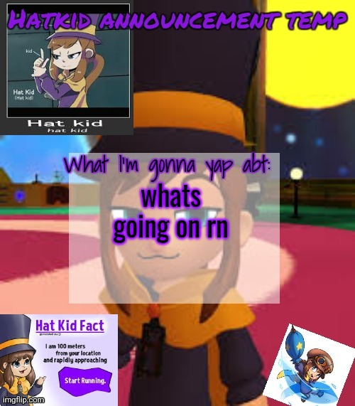 hat | whats going on rn | image tagged in hat | made w/ Imgflip meme maker