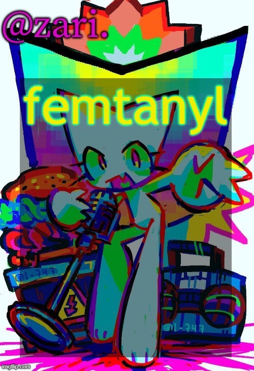 zari.'s femtanyl temp (ty mini_soda) | femtanyl | image tagged in zari 's femtanyl temp ty mini_soda | made w/ Imgflip meme maker