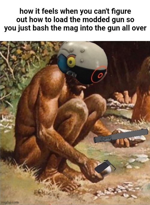 clankclankclankclank | how it feels when you can't figure out how to load the modded gun so you just bash the mag into the gun all over | image tagged in bonelab,boneworks | made w/ Imgflip meme maker