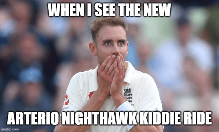 ONLY PEOPLE ON THE FANMADE KIDDIE RIDES WIKI WILL UNDERSTAND | WHEN I SEE THE NEW; ARTERIO NIGHTHAWK KIDDIE RIDE | image tagged in shocked stuart broad | made w/ Imgflip meme maker