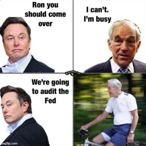 You betcha! | image tagged in ron paul,elon musk,audit the fed,doge,goverenment,efficiency | made w/ Imgflip meme maker