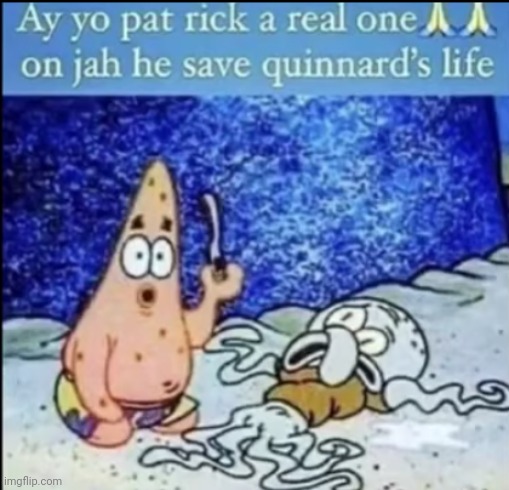 Ay Yo Pat Rick A Real One | image tagged in ay yo pat rick a real one | made w/ Imgflip meme maker