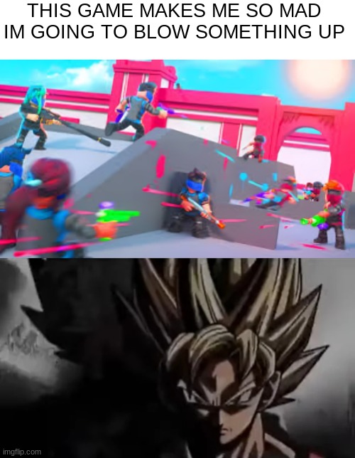 If you don't know what I'm talking about I gave a brief description of the game in the comments | THIS GAME MAKES ME SO MAD IM GOING TO BLOW SOMETHING UP | image tagged in goku staring | made w/ Imgflip meme maker