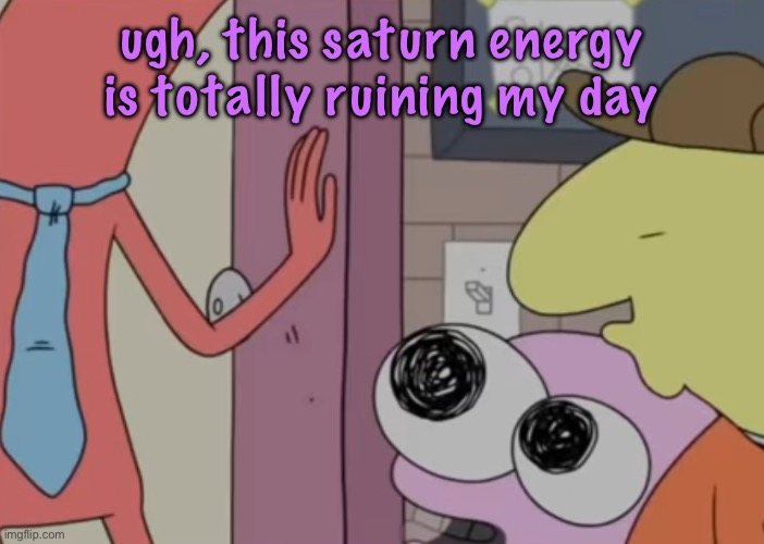 Charlie x pim real | ugh, this saturn energy is totally ruining my day | image tagged in charlie x pim real,cinnabox announcement | made w/ Imgflip meme maker