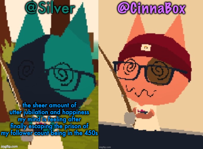 i care too much about ts | the sheer amount of utter jubilation and happiness my mind is feeling after finally escaping the prison of my follower count being in the 450s | image tagged in cinnabox and silver s shared webfishing announcement template | made w/ Imgflip meme maker