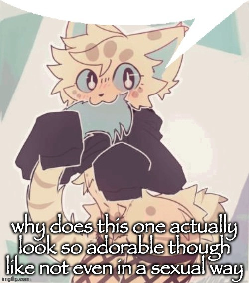 furry speechbubble | why does this one actually look so adorable though like not even in a sexual way | image tagged in furry speechbubble | made w/ Imgflip meme maker