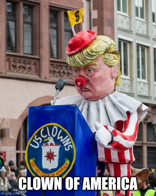 Clown of America | CLOWN OF AMERICA | image tagged in trump,clown,of america,clown of america | made w/ Imgflip meme maker