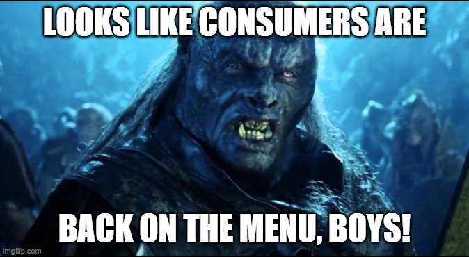 Back On The Menu | LOOKS LIKE CONSUMERS ARE; BACK ON THE MENU, BOYS! | image tagged in back on the menu | made w/ Imgflip meme maker