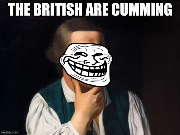 the brittish are cumming | image tagged in the brittish are cumming | made w/ Imgflip meme maker