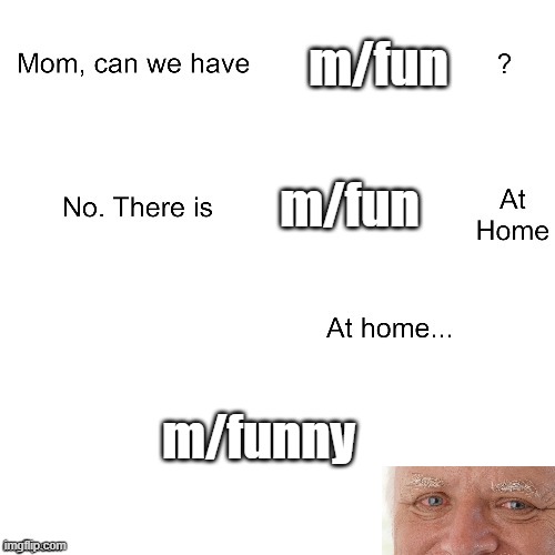 Mom can we have | m/fun m/fun m/funny | image tagged in mom can we have | made w/ Imgflip meme maker