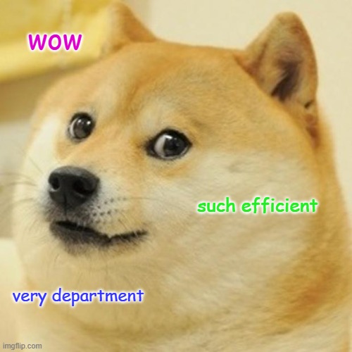 Doge Meme | wow; such efficient; very department | image tagged in memes,doge | made w/ Imgflip meme maker