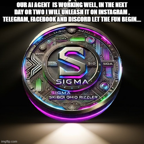 sosrc | OUR AI AGENT  IS WORKING WELL, IN THE NEXT DAY OR TWO I WILL UNLEASH IT ON INSTAGRAM , TELEGRAM, FACEBOOK AND DISCORD LET THE FUN BEGIN.... | image tagged in fun | made w/ Imgflip meme maker