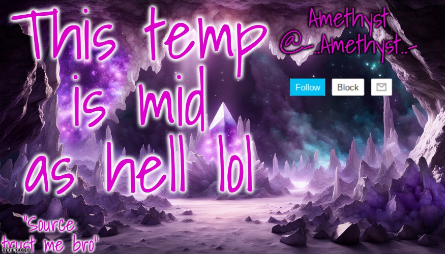 This temp is mid as hell lol | image tagged in amethyst's announcement temp v2 | made w/ Imgflip meme maker