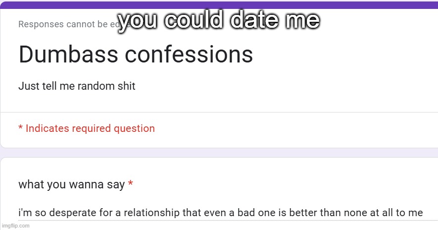 you could date me | made w/ Imgflip meme maker