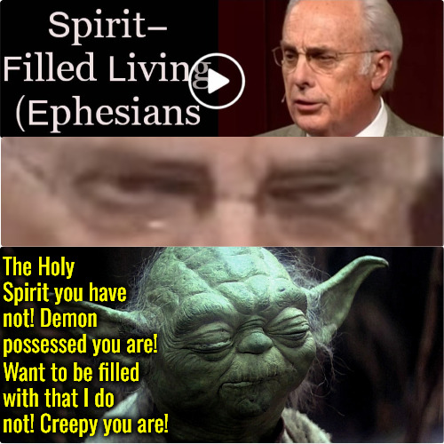 John MacArthur spirit | The Holy Spirit you have not! Demon possessed you are! Want to be filled with that I do not! Creepy you are! | image tagged in calvinism,arminian,molinism,reformed theology 5 point calvinists,ai marionette muppet corpse,demon possessed pastor | made w/ Imgflip meme maker