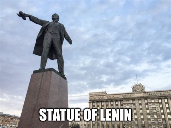 STATUE OF LENIN | made w/ Imgflip meme maker