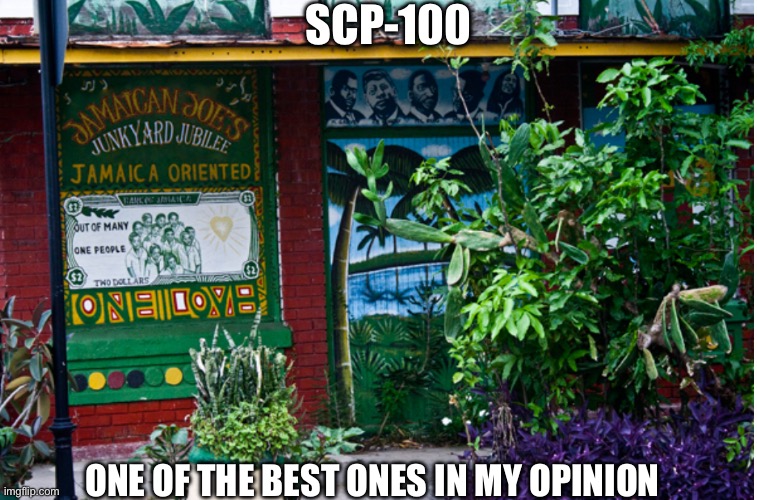 I read this after reading SCP-1762 to cheer myself up | SCP-100; ONE OF THE BEST ONES IN MY OPINION | made w/ Imgflip meme maker