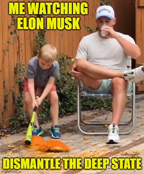 Tear down that corruption Mr. Musk | ME WATCHING
ELON MUSK; DISMANTLE THE DEEP STATE | image tagged in deep state,doge,elon musk,maga,corruption,trump | made w/ Imgflip meme maker