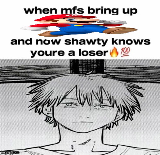 Denji know's you're a loser | image tagged in denji know's you're a loser | made w/ Imgflip meme maker