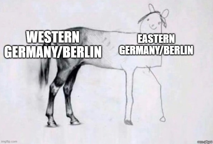 i think they are still divided | WESTERN
GERMANY/BERLIN; EASTERN
GERMANY/BERLIN | image tagged in horse drawing,geography,funny | made w/ Imgflip meme maker