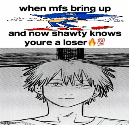 Denji know's you're a loser | image tagged in denji know's you're a loser | made w/ Imgflip meme maker