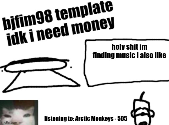 new announcement temp | holy shit im finding music i also like; listening to: Arctic Monkeys - 505 | image tagged in new announcement temp | made w/ Imgflip meme maker