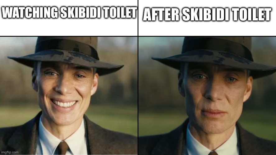 Oppenheimer Sad | AFTER SKIBIDI TOILET; WATCHING SKIBIDI TOILET | image tagged in oppenheimer sad | made w/ Imgflip meme maker