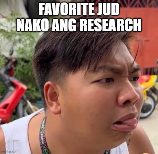 Malupiton | FAVORITE JUD NAKO ANG RESEARCH | image tagged in malupiton | made w/ Imgflip meme maker