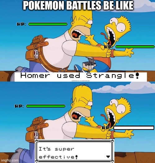 Pokemon Battles be like | POKEMON BATTLES BE LIKE | image tagged in the simpsons,nintendo,pokemon | made w/ Imgflip meme maker