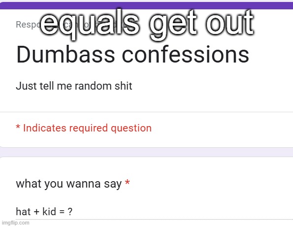 equals get out | made w/ Imgflip meme maker