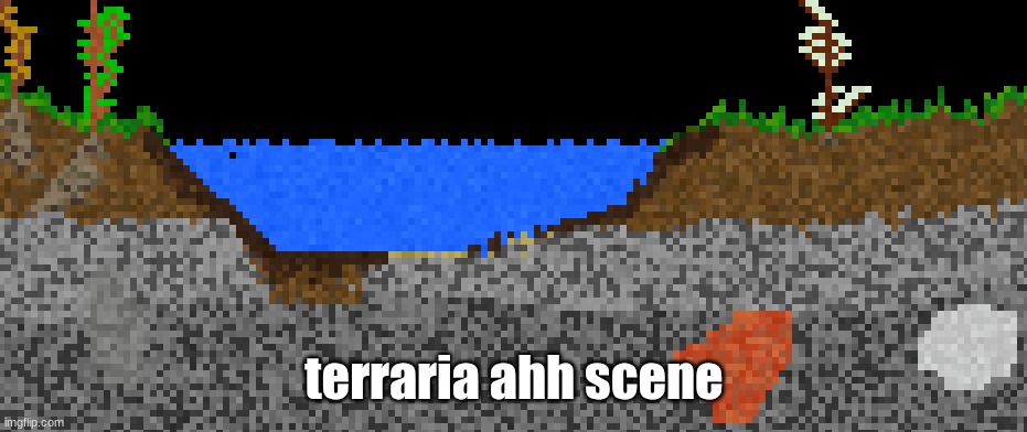 oh wait there should be less stone, will revise | terraria ahh scene | made w/ Imgflip meme maker